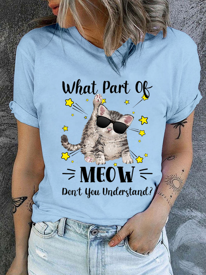 What Part Of Meow Don't You Understand? Casual Cotton T-Shirt