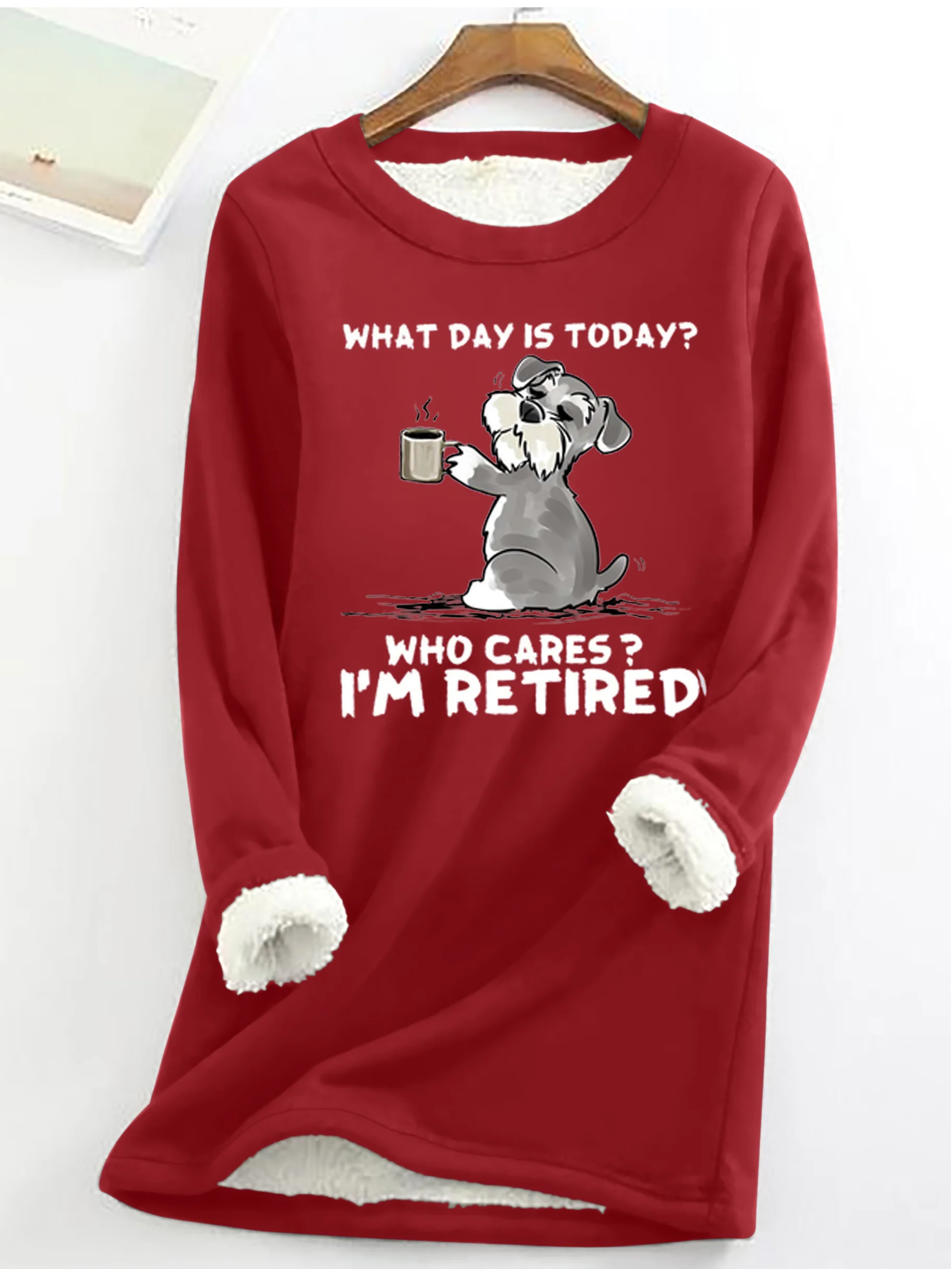 Women's What day is today? Who cares? I’m retired Casual Crew Neck Fleece Sweatshirt