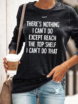 There's Nothing I Can't Do Funny Casaul Sweatshirt