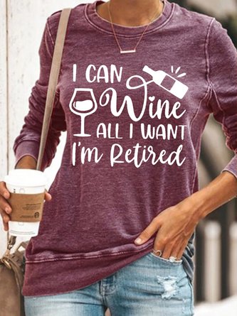 Women's I Can Wine All I Want I'm Retired Retirement Party Sweatshirt
