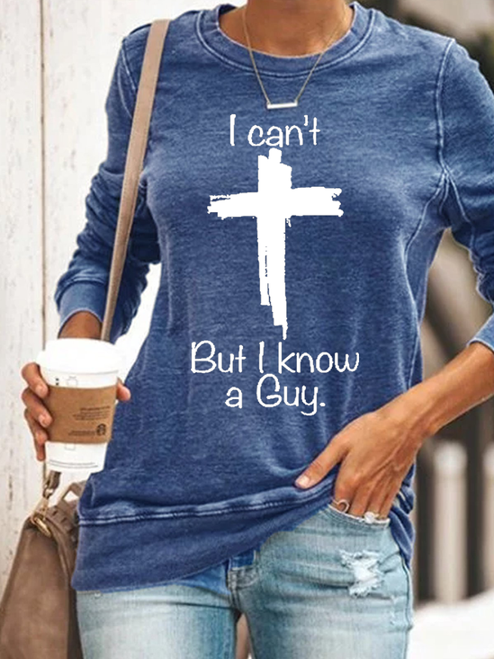 Women's Casual I Can'T But I Know A Guy Printed Casual Sweatshirt