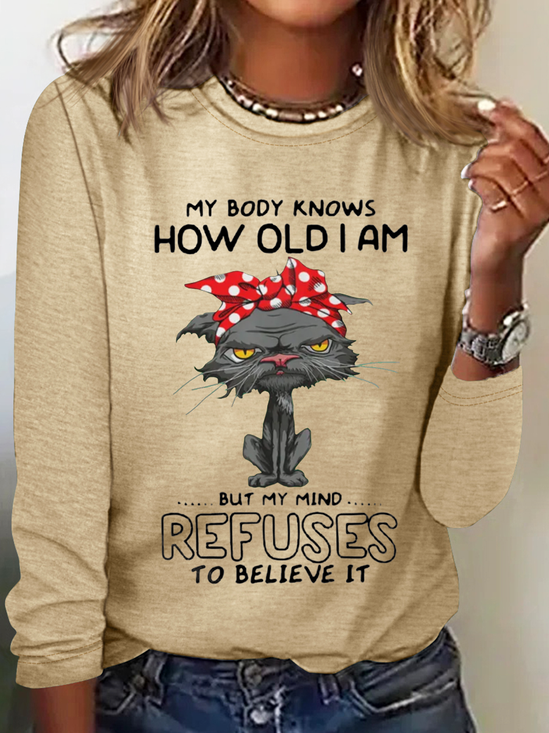 Cat Lovers My Body Knows How Old I Am But My Mind Refuses To Believe It Simple Crew Neck Long Sleeve Shirt