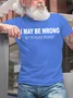 Men's Funny I May Be Wrong But Its Highly Unlikely Casual T-shirt