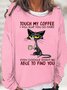 Women's Cat Drinking Coffee Touch My Coffee I Will Slap You So Hard Letters Casual Crew Neck Sweatshirt