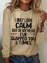 Women Funny I May Look Calm Crew Neck Simple Cotton-Blend Long Sleeve Top