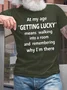 Men's At My Age Getting Lucky Means Walking Into A Room And Remembering Why I Am There Funny Dog Graphic Print Text Letters Cotton Casual T-Shirt